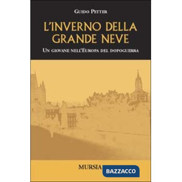 Inverno della grande neve. Un giovane nell'Europa del dopoguerra (L')