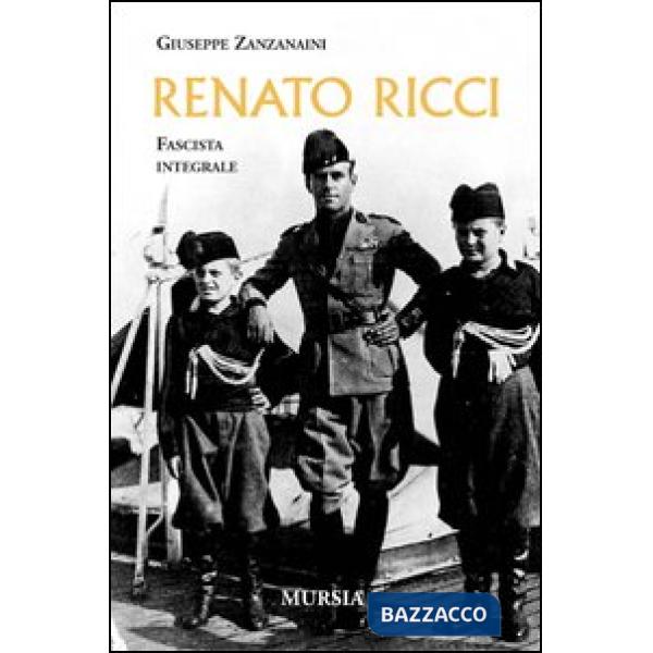 Renato Ricci. Fascista integrale