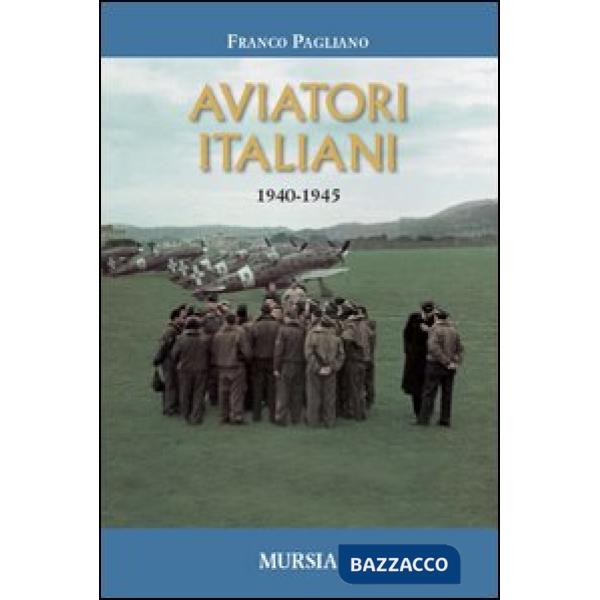 Aviatori italiani. 1940-1945