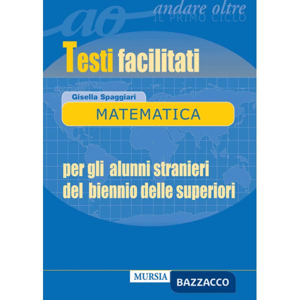 Matematica. Testi facilitati. Per gli alunni stranieri del biennio delle superiori