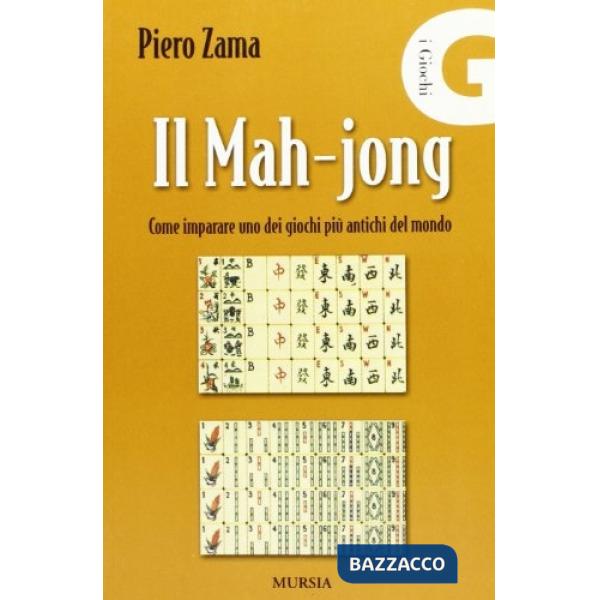 Mah-jong. Come imparare uno dei giochi più antichi del mondo (Il)