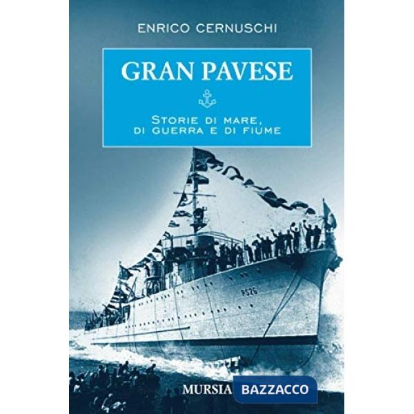 Gran Pavese. Storie di mare, di guerra e di fiume