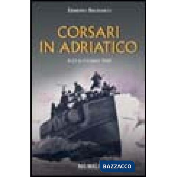 Corsari in Adriatico. 8-13 settembre 1943