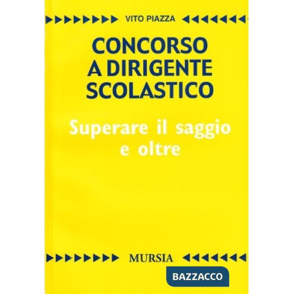 Concorso a dirigente scolastico. Superare il saggio e oltre. Per la prova scritta