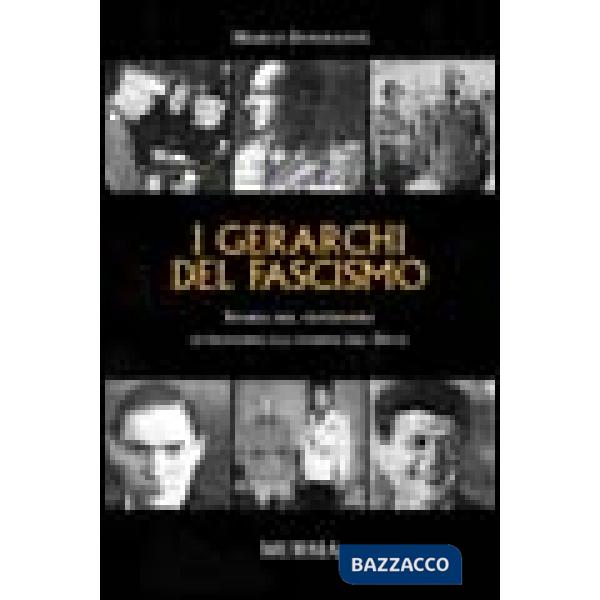 Gerarchi del fascismo. Storia del ventennio attraverso gli uomini del duce (I)