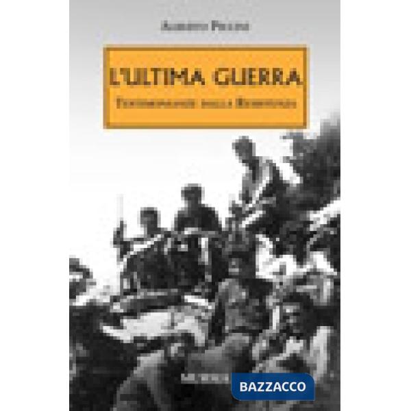 Ultima guerra. Testimonianze dalla Resistenza (L')