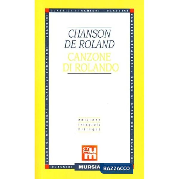 Chanson de Roland-Canzone di Rolando. Ediz. integrale