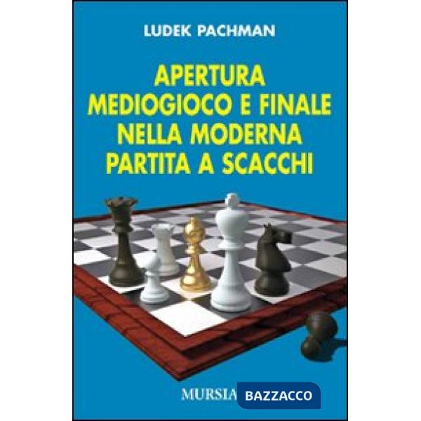 Apertura, mediogioco e finale nella moderna partita a scacchi
