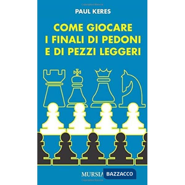 Come giocare i finali di pedoni e di pezzi leggeri