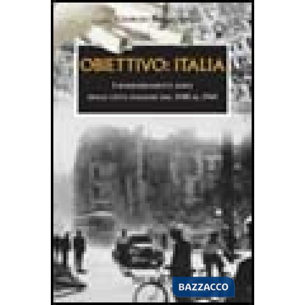 Obiettivo: Italia. I bombardamenti aerei delle città italiane dal 1940 al 1945