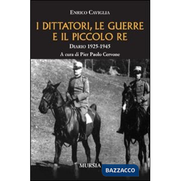 Dittatori, le guerre e il piccolo re. Diario 1925-1945 (I)
