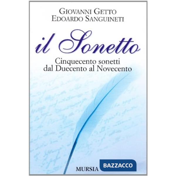 Sonetto. Cinquecento sonetti dal Duecento al Novecento (Il)
