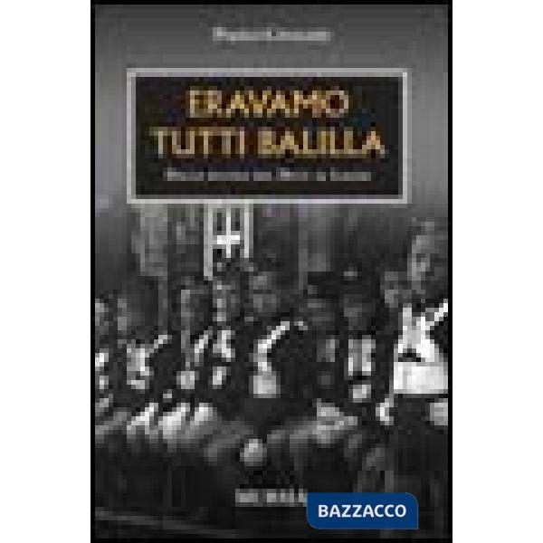 Eravamo tutti balilla. Dalle scuole del duce al lager