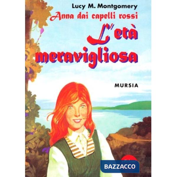 Anna dai capelli rossi. L'età meravigliosa. Ediz. integrale