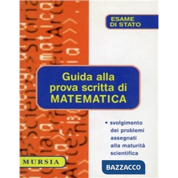 Guida alla prova scritta di matematica