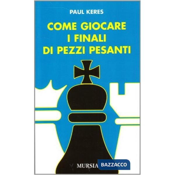 Come giocare i finali di pezzi pesanti