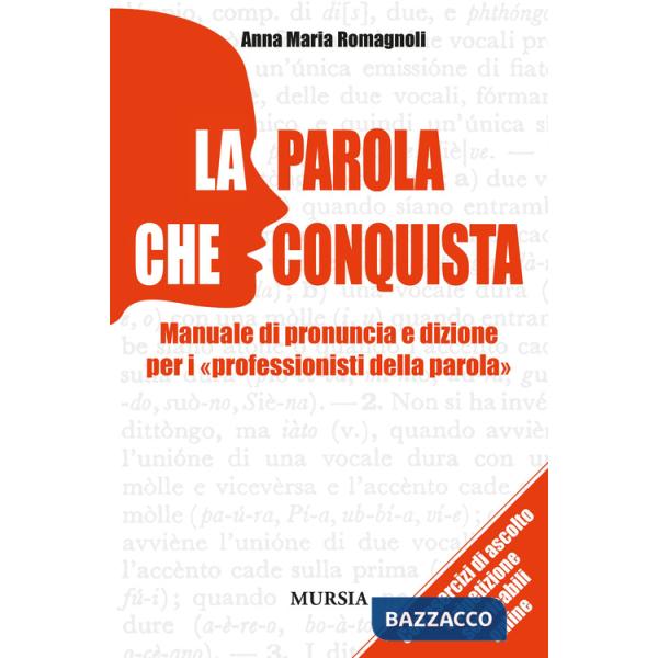 Parola che conquista. Manuale di pronuncia e dizione per i «professionisti della parola» (La)