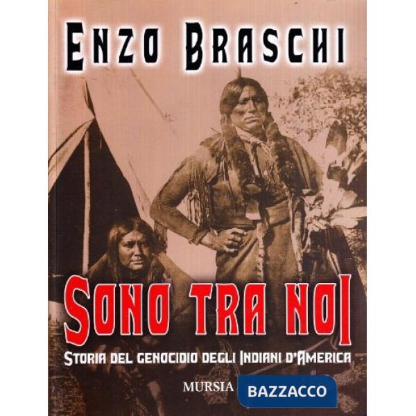 Sono tra noi. Storia del genocidio degli indiani d'America