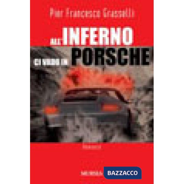 All'inferno ci vado in Porsche