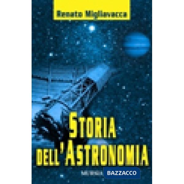 Storia dell'astronomia. Ediz. illustrata
