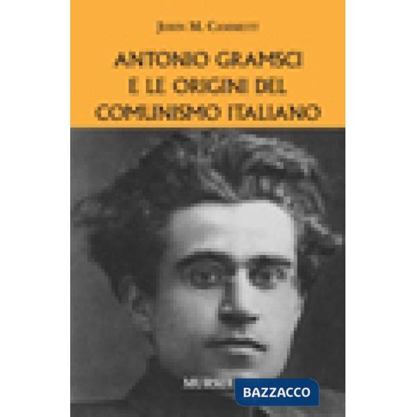 Antonio Gramsci e le origini del comunismo italiano