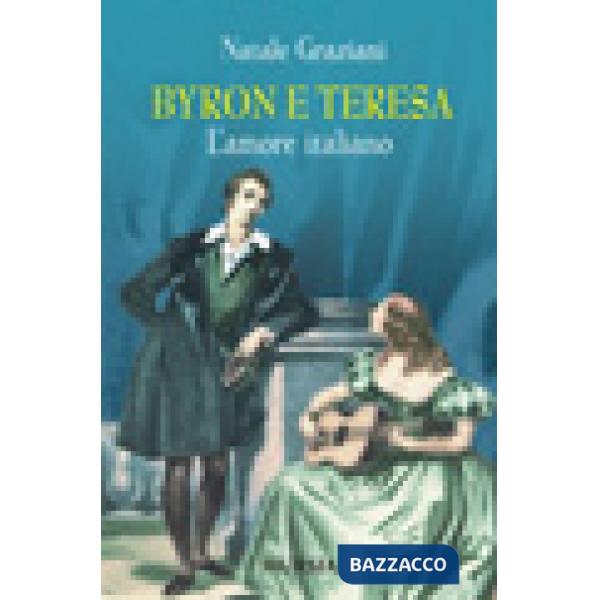 Byron e Teresa. L'amore italiano