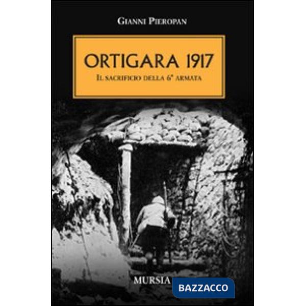 Ortigara 1917. Il sacrificio della 6ª Armata