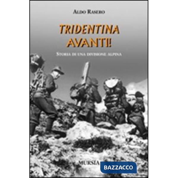 Tridentina avanti! Storia di una divisione alpina