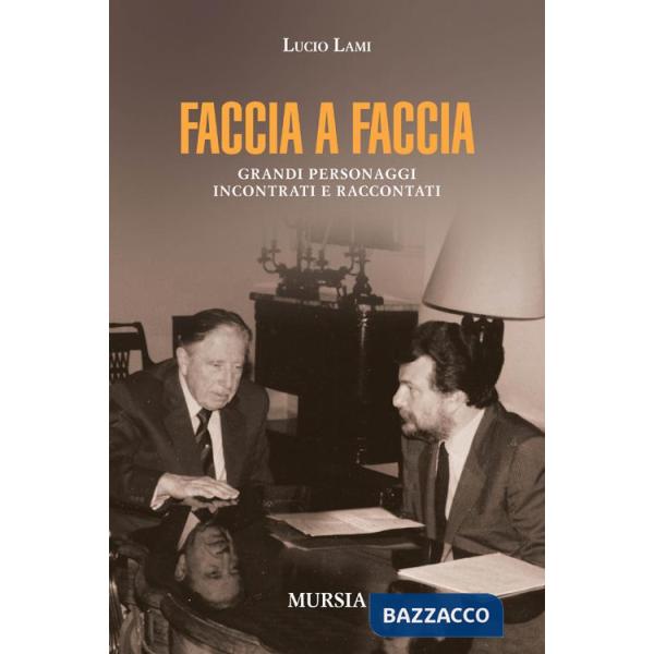 Faccia a faccia. Grandi personaggi incontrati e raccontati