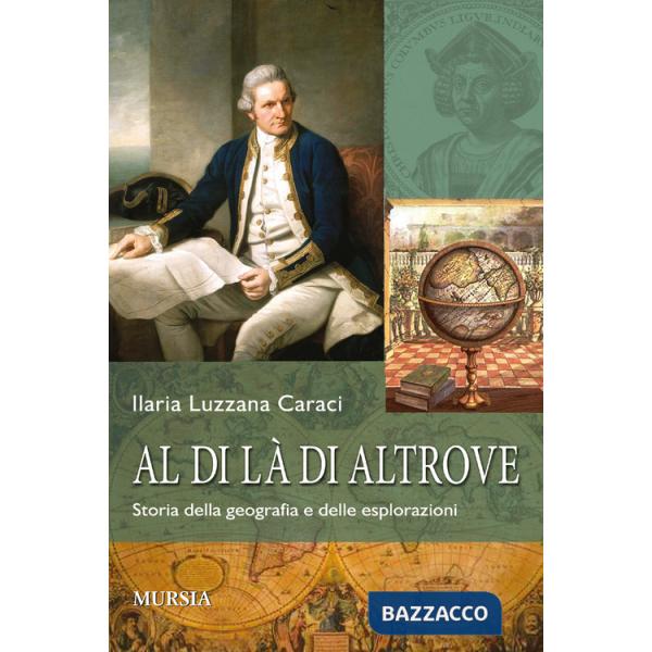 Al di là di altrove. Storia della geografia e delle esplorazioni. Con materiale digitale scaricabile online