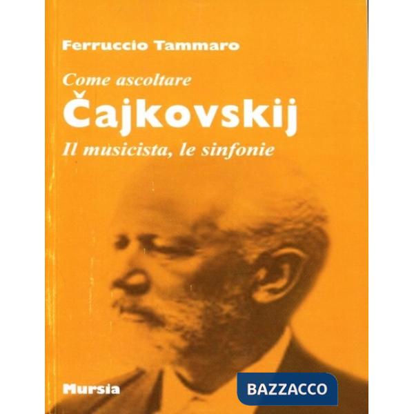 Cajkovskij. Il musicista, le sinfonie