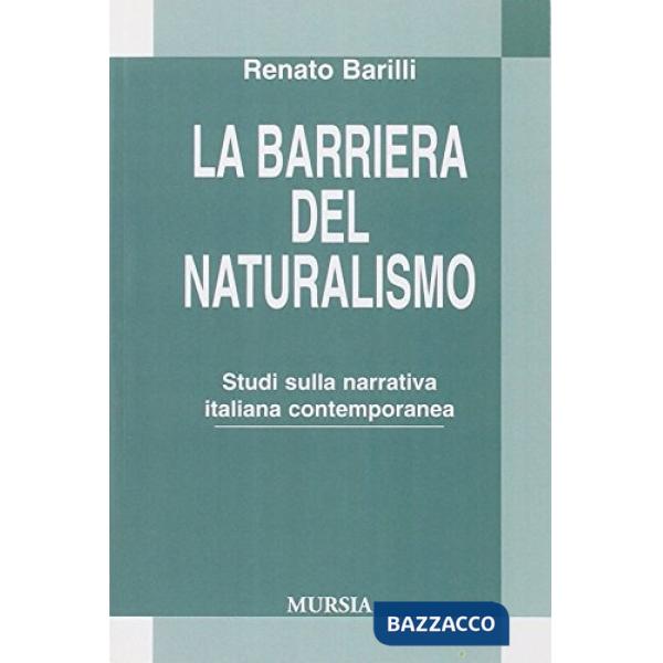 Barriera del naturalismo. Studio della narrativa italiana contemporanea (La)