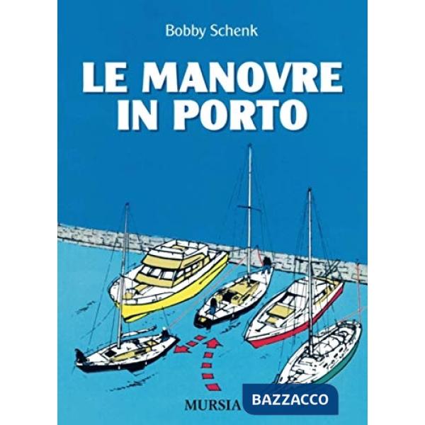 Manovre in porto. Ediz. illustrata (Le)