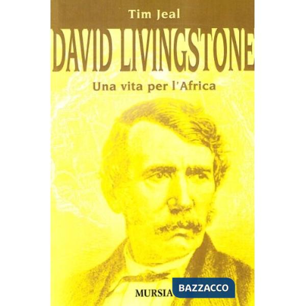 David Livingstone. Una vita per l'Africa