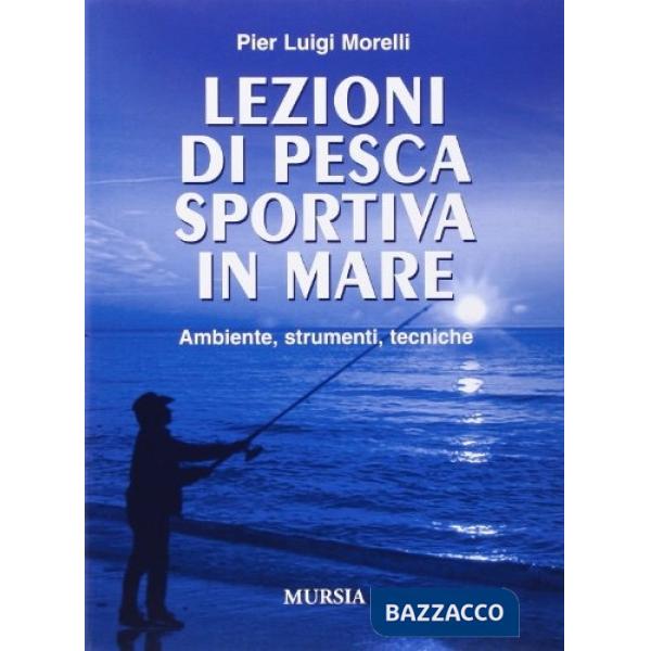 Lezioni di pesca sportiva in mare. Ambiente, strumenti, tecniche