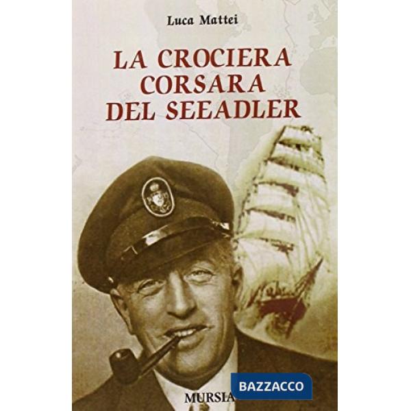 Crociera corsara del Seeadler (La)