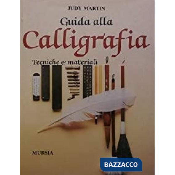 Guida alla calligrafia. Tecniche e materiali