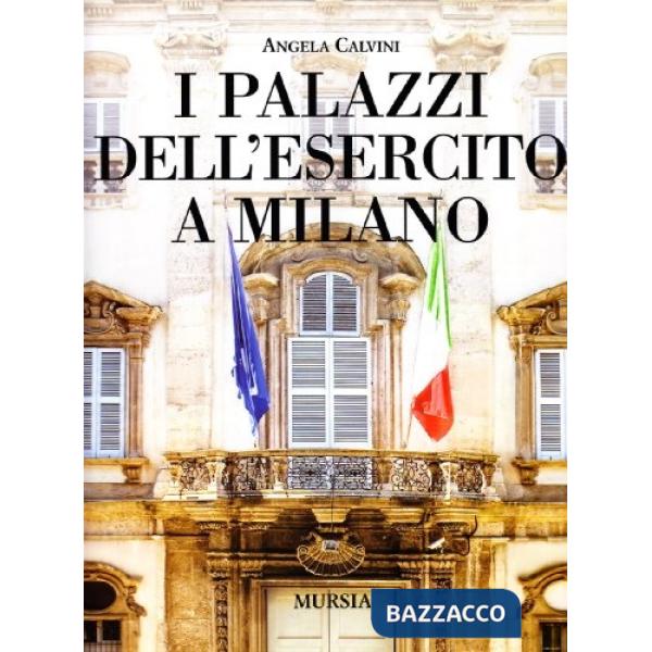 Palazzi dell'esercito a Milano. Ediz. illustrata (I)
