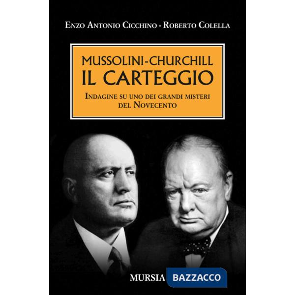 Mussolini-Churchill. Il carteggio. Indagine su uno dei grandi misteri del Novecento