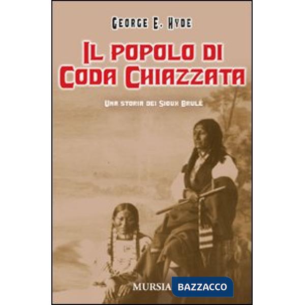 Popolo di Coda Chiazzata. Una storia dei Sioux Brulé. Ediz. illustrata (Il)