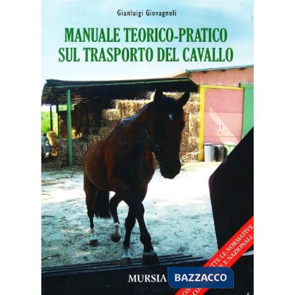 Manuale teorico-pratico sul trasporto del cavallo. Ediz. illustrata