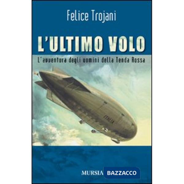 Ultimo volo. L'avventura degli uomini della Tenda Rossa (L')