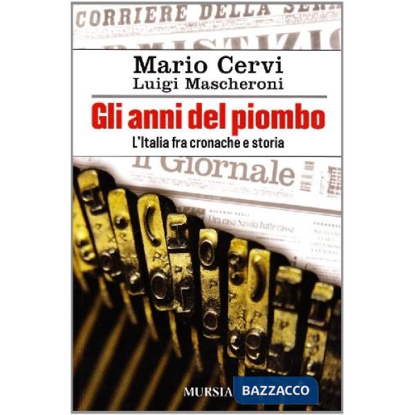 Anni del piombo. L'Italia fra cronaca e storia (Gli)