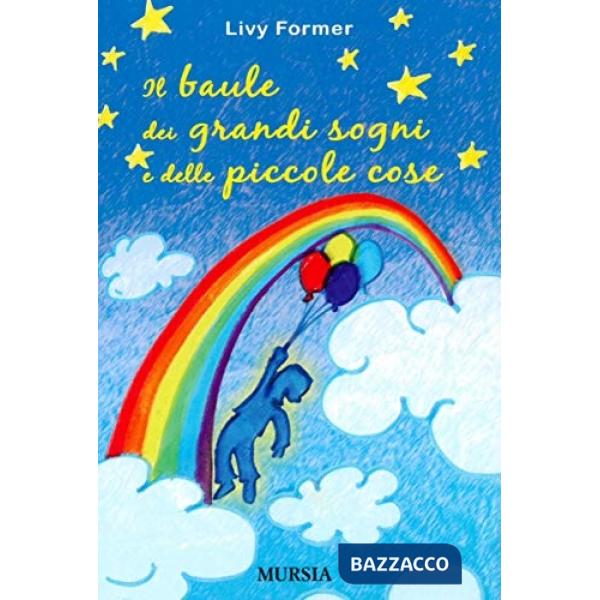 Baule dei grandi sogni e delle piccole cose (Il)