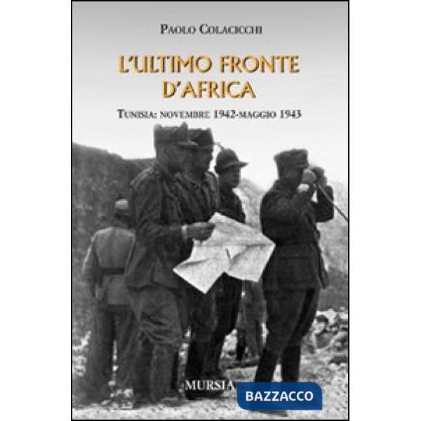 Ultimo fronte d'Africa. Tunisia: novembre 1942-maggio 1943 (L')