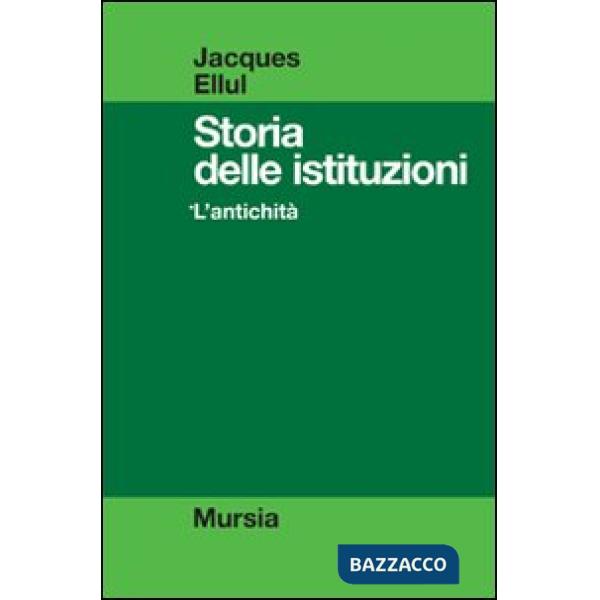 Storia delle istituzioni. Vol. 1: L'antichità