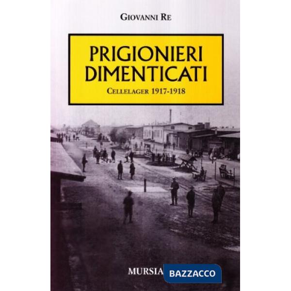 Prigionieri dimenticati. Cellelager 1917-1918 (I)