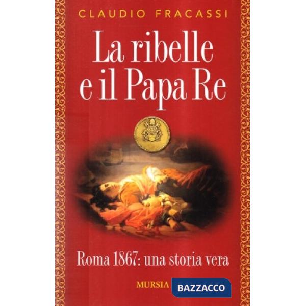 Ribelle e il papa re (La)