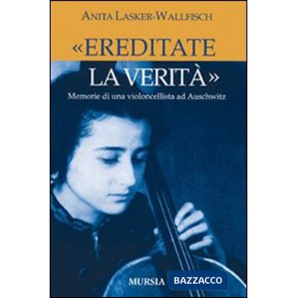 «Ereditate la verità». Memorie di una violoncellista ad Auschwitz