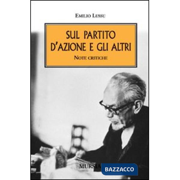 Sul Partito d'Azione e gli altri. Note critiche